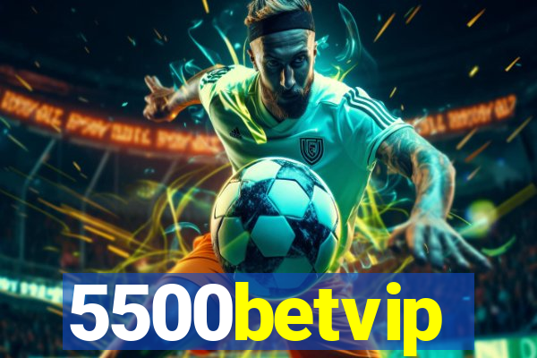 5500betvip