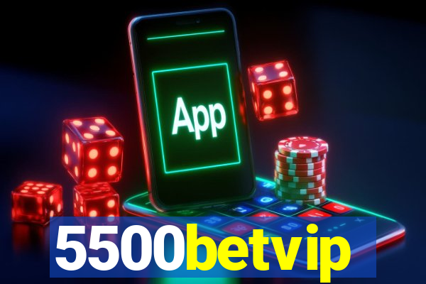 5500betvip