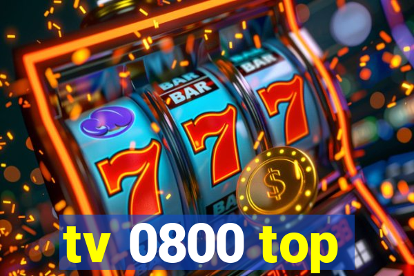 tv 0800 top