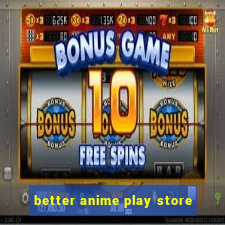 better anime play store