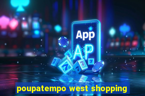 poupatempo west shopping