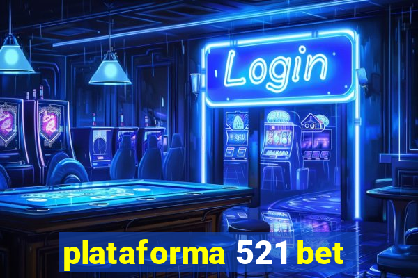 plataforma 521 bet