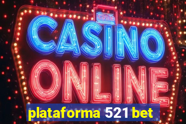 plataforma 521 bet