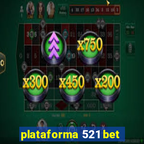 plataforma 521 bet