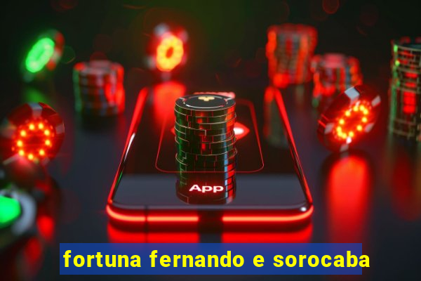 fortuna fernando e sorocaba