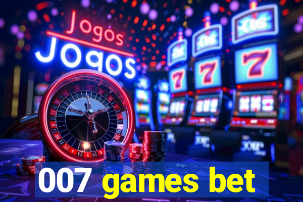 007 games bet