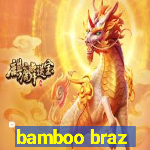 bamboo braz