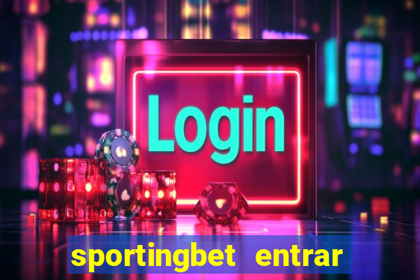 sportingbet entrar na minha conta