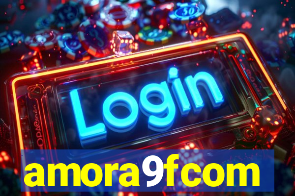 amora9fcom