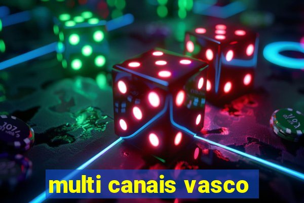 multi canais vasco