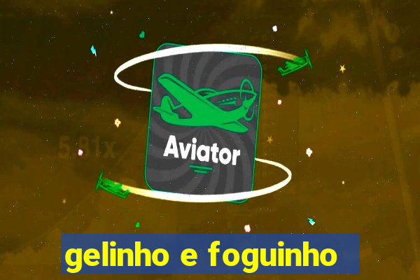 gelinho e foguinho