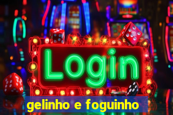 gelinho e foguinho