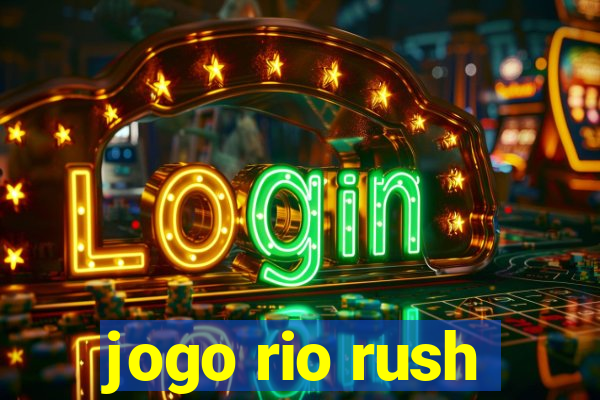 jogo rio rush