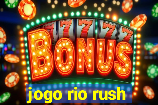 jogo rio rush