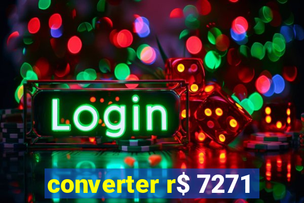 converter r$ 7271