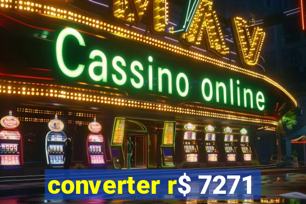 converter r$ 7271