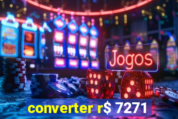 converter r$ 7271