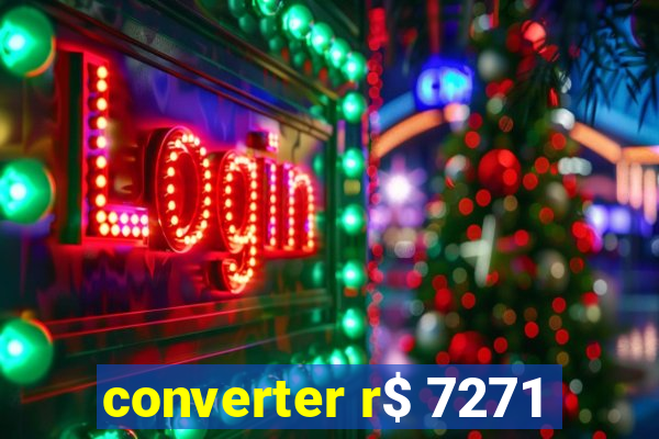 converter r$ 7271