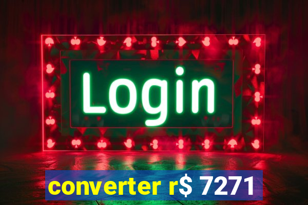 converter r$ 7271