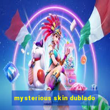 mysterious skin dublado