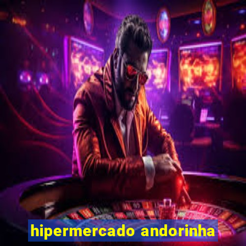 hipermercado andorinha