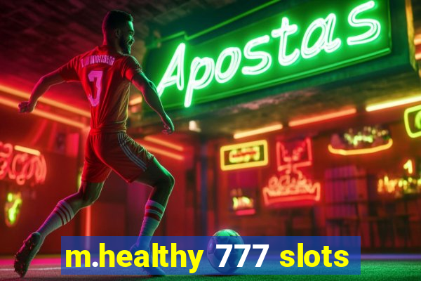 m.healthy 777 slots