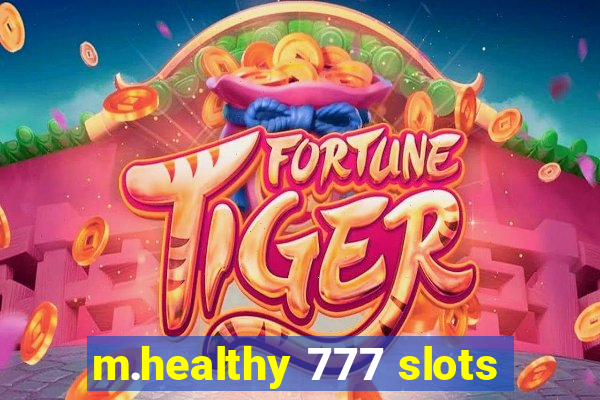 m.healthy 777 slots