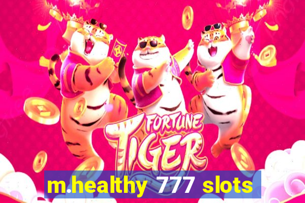 m.healthy 777 slots