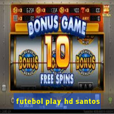 futebol play hd santos