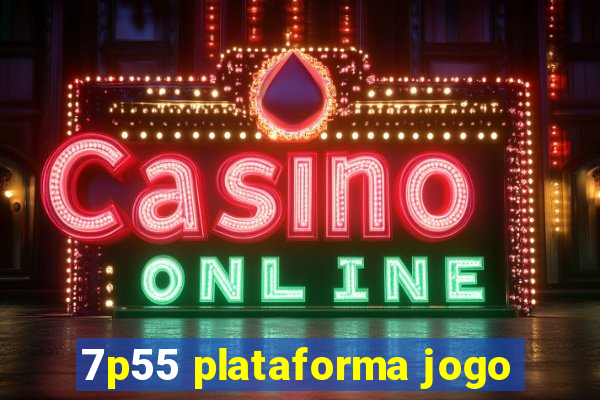 7p55 plataforma jogo