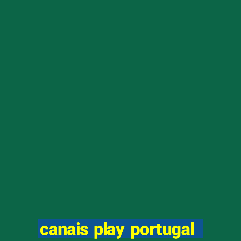 canais play portugal