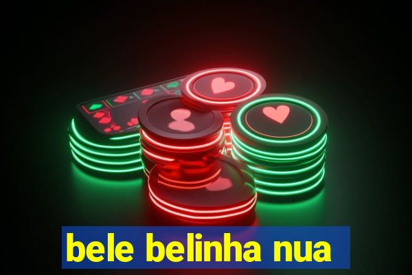 bele belinha nua