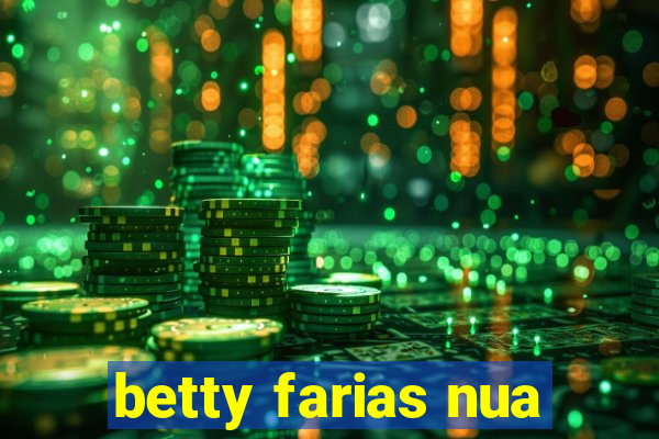 betty farias nua