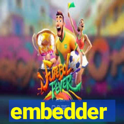 embedder