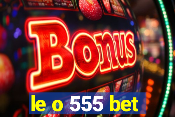 le o 555 bet