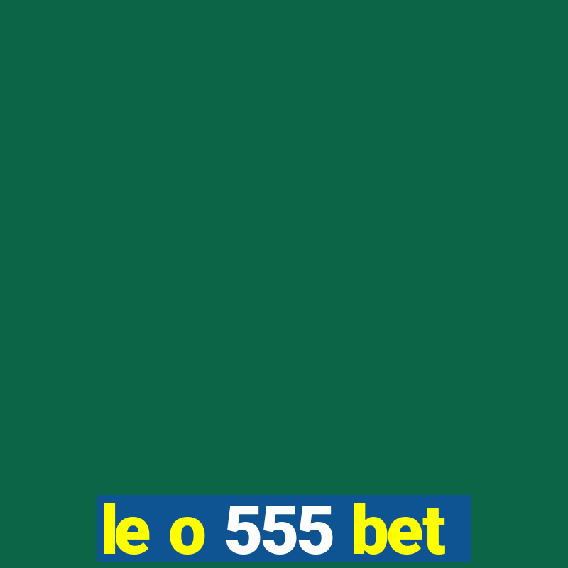 le o 555 bet