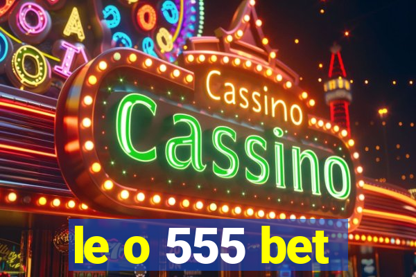 le o 555 bet