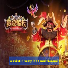 assistir sexy hot multicanais