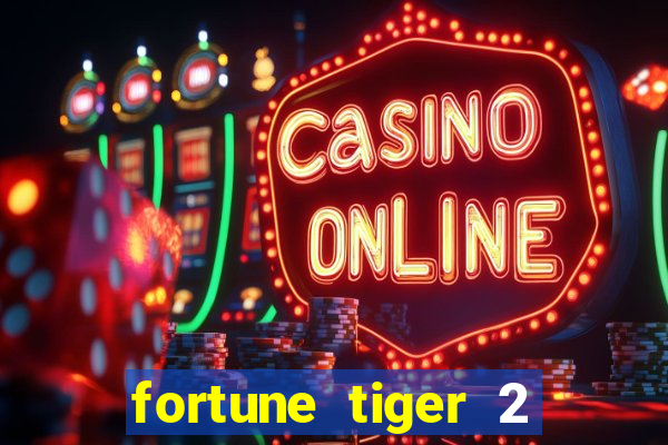 fortune tiger 2 demo free