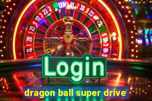 dragon ball super drive