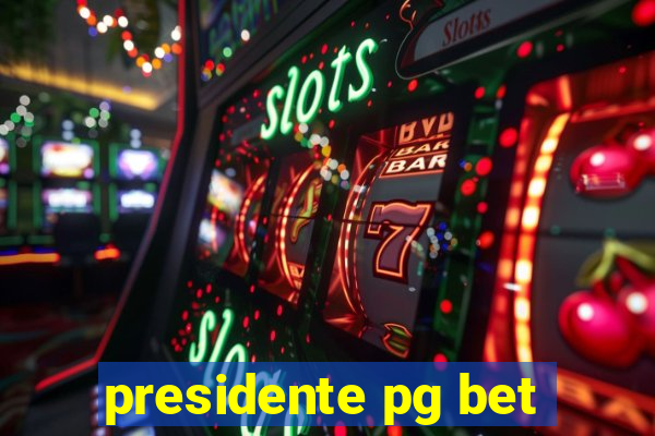 presidente pg bet