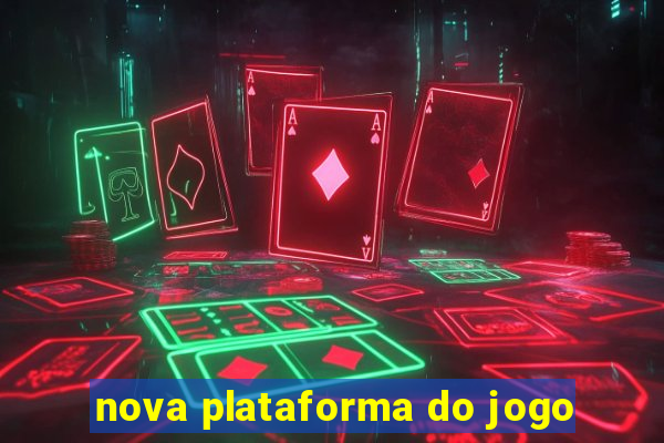 nova plataforma do jogo