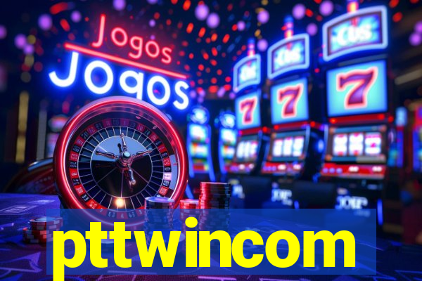 pttwincom