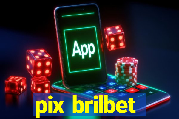 pix brilbet