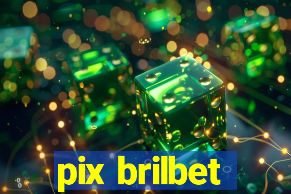 pix brilbet