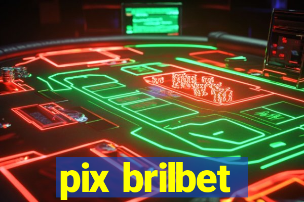 pix brilbet