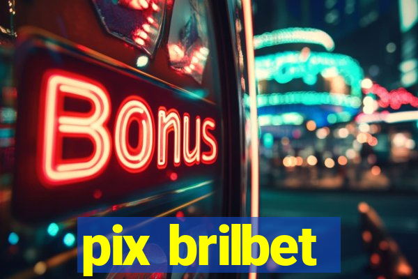 pix brilbet