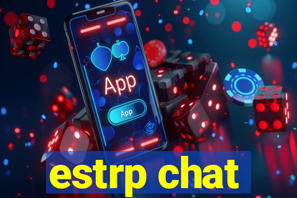 estrp chat