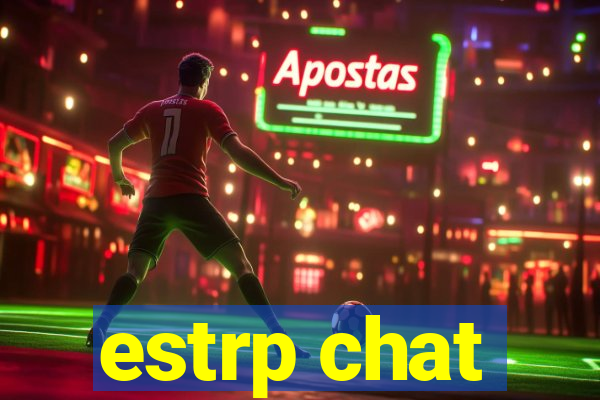 estrp chat