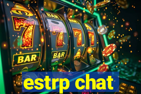 estrp chat